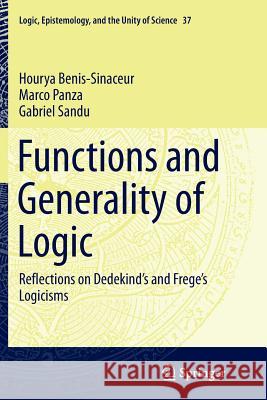 Functions and Generality of Logic: Reflections on Dedekind's and Frege's Logicisms Benis-Sinaceur, Hourya 9783319367828 Springer