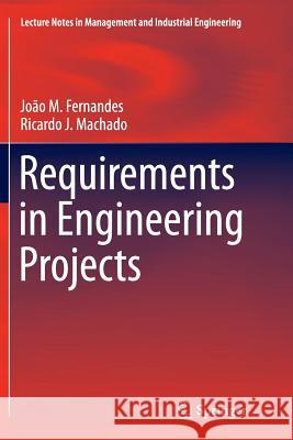 Requirements in Engineering Projects Joao M. Fernandes Ricardo J. Machado 9783319368184 Springer