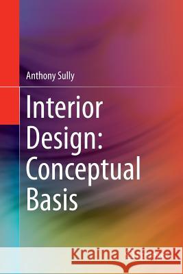Interior Design: Conceptual Basis Anthony Sully 9783319368290 Springer