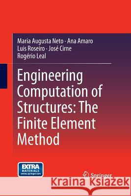 Engineering Computation of Structures: The Finite Element Method Maria Augusta Neto Ana Amaro Luis Roseiro 9783319368337 Springer