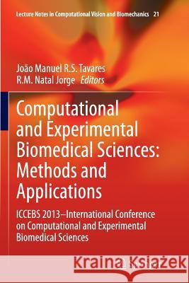 Computational and Experimental Biomedical Sciences: Methods and Applications: Iccebs 2013 -- International Conference on Computational and Experimenta Tavares, João Manuel R. S. 9783319368443