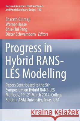 Progress in Hybrid Rans-Les Modelling: Papers Contributed to the 5th Symposium on Hybrid Rans-Les Methods, 19-21 March 2014, College Station, A&m Univ Girimaji, Sharath 9783319368474