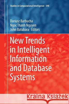 New Trends in Intelligent Information and Database Systems Dariusz Barbucha Ngoc Thanh Nguyen John Batubara 9783319368504 Springer