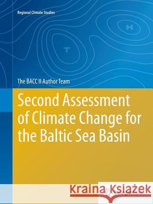 Second Assessment of Climate Change for the Baltic Sea Basin The Bacc II Author Team 9783319368832 Springer