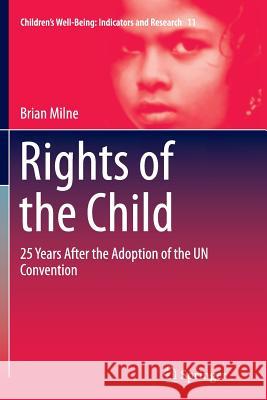 Rights of the Child: 25 Years After the Adoption of the Un Convention Milne, Brian 9783319369051 Springer