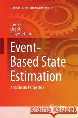 Event-Based State Estimation: A Stochastic Perspective Shi, Dawei 9783319369112 Springer