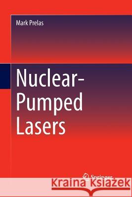 Nuclear-Pumped Lasers Mark Prelas 9783319369136 Springer