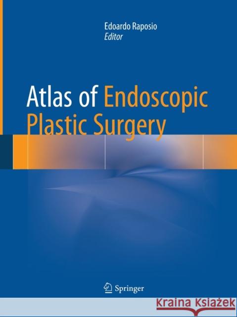 Atlas of Endoscopic Plastic Surgery Edoardo Raposio 9783319369167 Springer