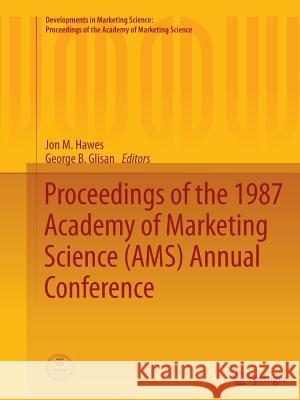 Proceedings of the 1987 Academy of Marketing Science (Ams) Annual Conference Hawes, Jon M. 9783319369181 Springer
