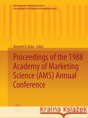 Proceedings of the 1988 Academy of Marketing Science (Ams) Annual Conference Bahn, Kenneth D. 9783319369198 Springer