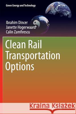 Clean Rail Transportation Options Ibrahim Dincer Janette Hogerwaard Calin Zamfirescu 9783319369303 Springer