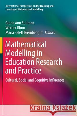 Mathematical Modelling in Education Research and Practice: Cultural, Social and Cognitive Influences Stillman, Gloria Ann 9783319369358