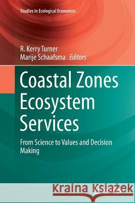 Coastal Zones Ecosystem Services: From Science to Values and Decision Making Turner, R. Kerry 9783319369365 Springer