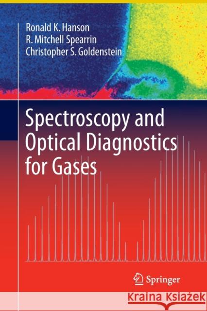 Spectroscopy and Optical Diagnostics for Gases Ronald K. Hanson R. Mitchell Spearrin Christopher S. Goldenstein 9783319369396 Springer