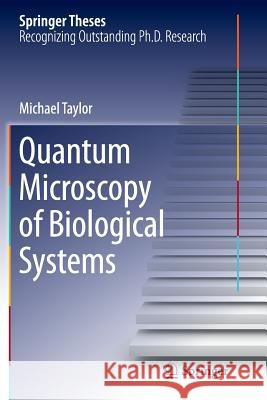 Quantum Microscopy of Biological Systems Michael Taylor 9783319369488 Springer