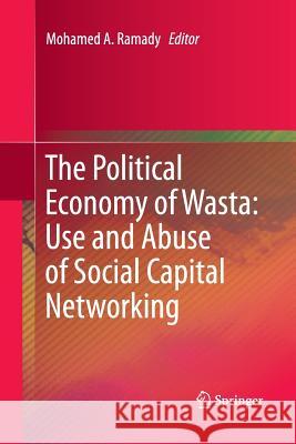 The Political Economy of Wasta: Use and Abuse of Social Capital Networking Mohamed Ramady 9783319369518 Springer