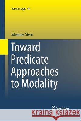 Toward Predicate Approaches to Modality Johannes Stern 9783319369525 Springer