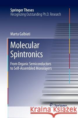 Molecular Spintronics: From Organic Semiconductors to Self-Assembled Monolayers Galbiati, Marta 9783319369648 Springer