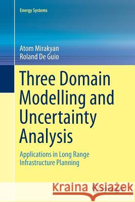 Three Domain Modelling and Uncertainty Analysis: Applications in Long Range Infrastructure Planning Mirakyan, Atom 9783319369662 Springer