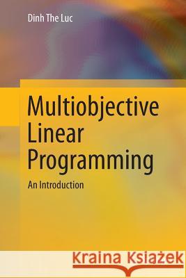 Multiobjective Linear Programming: An Introduction Luc, Dinh The 9783319369778 Springer