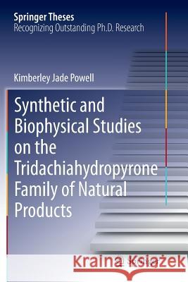 Synthetic and Biophysical Studies on the Tridachiahydropyrone Family of Natural Products Kimberley Jade Powell 9783319369815 Springer