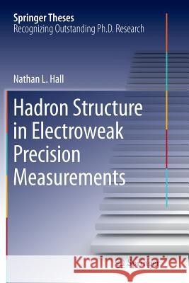 Hadron Structure in Electroweak Precision Measurements Nathan L. Hall 9783319369938
