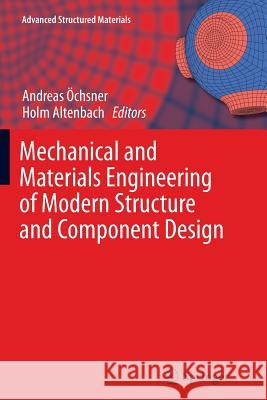 Mechanical and Materials Engineering of Modern Structure and Component Design Andreas Ochsner Holm Altenbach 9783319370026 Springer