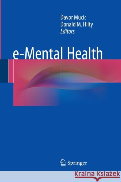 e-Mental Health Davor Mucic, Donald M. Hilty 9783319370507