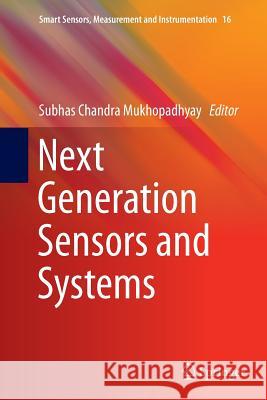 Next Generation Sensors and Systems Subhas Chandra Mukhopadhyay 9783319370668 Springer