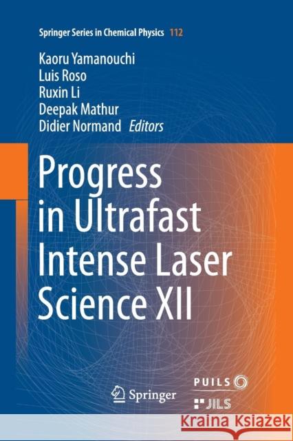Progress in Ultrafast Intense Laser Science XII Kaoru Yamanouchi Luis Roso Ruxin Li 9783319370910 Springer