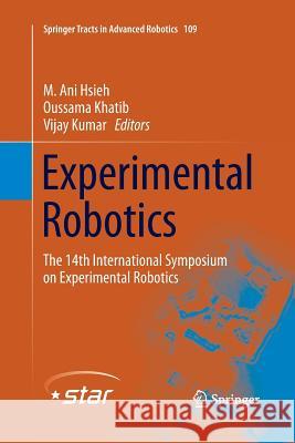 Experimental Robotics: The 14th International Symposium on Experimental Robotics Hsieh, M. Ani 9783319370965 Springer