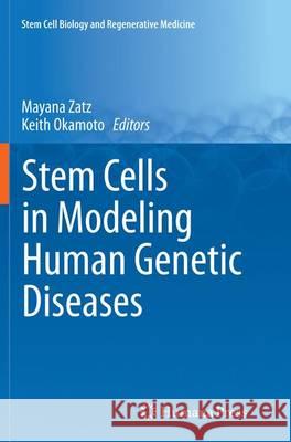 Stem Cells in Modeling Human Genetic Diseases Mayana Zatz Oswaldo Keit 9783319371160