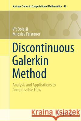 Discontinuous Galerkin Method: Analysis and Applications to Compressible Flow Dolejsí, Vít 9783319371238 Springer