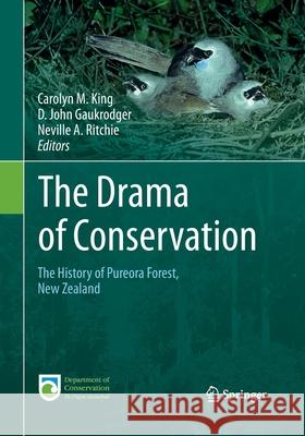 The Drama of Conservation: The History of Pureora Forest, New Zealand King, Carolyn M. 9783319371351 Springer