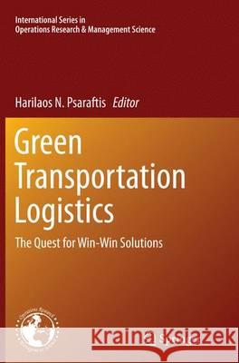 Green Transportation Logistics: The Quest for Win-Win Solutions Psaraftis, Harilaos N. 9783319371375 Springer