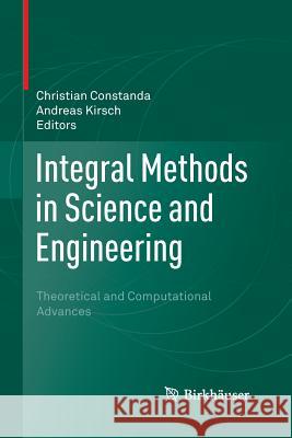 Integral Methods in Science and Engineering: Theoretical and Computational Advances Constanda, Christian 9783319371566 Birkhauser