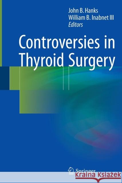 Controversies in Thyroid Surgery John B. Hanks William B. Inabne 9783319371580 Springer