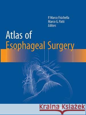Atlas of Esophageal Surgery P. Marco Fisichella Marco G. Patti 9783319371634 Springer