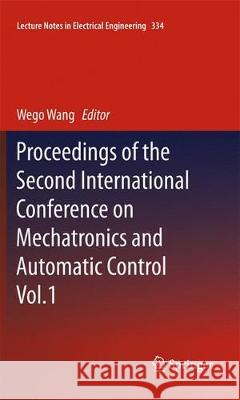 Proceedings of the Second International Conference on Mechatronics and Automatic Control Wang, Wego 9783319371665 Springer