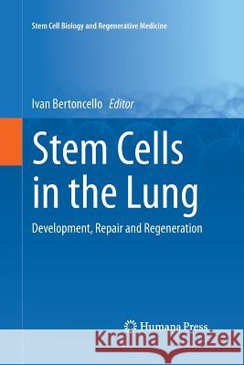 Stem Cells in the Lung: Development, Repair and Regeneration Bertoncello, Ivan 9783319371702 Springer