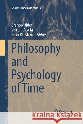 Philosophy and Psychology of Time Bruno Molder Valtteri Arstila Peter Hrstrm 9783319371931
