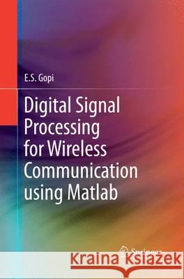 Digital Signal Processing for Wireless Communication Using MATLAB Gopi, E. S. 9783319371955 Springer