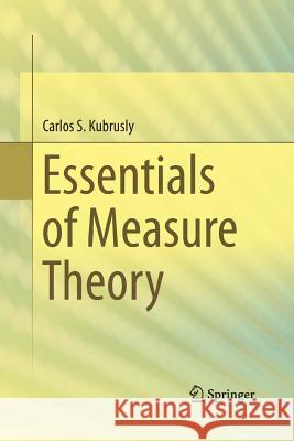 Essentials of Measure Theory Carlos S. Kubrusly 9783319372006 Springer
