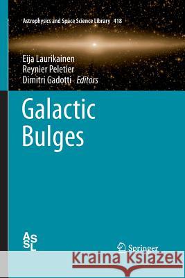 Galactic Bulges Eija Laurikainen Reynier Peletier Dimitri Gadotti 9783319372105 Springer