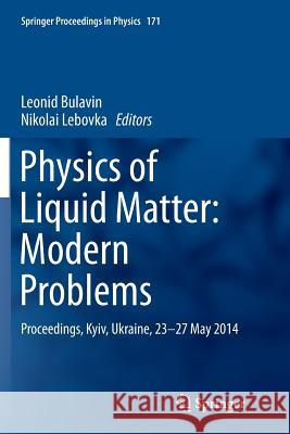 Physics of Liquid Matter: Modern Problems: Proceedings, Kyiv, Ukraine, 23-27 May 2014 Bulavin, Leonid 9783319372235 Springer