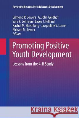 Promoting Positive Youth Development: Lessons from the 4-H Study Bowers, Edmond P. 9783319372303 Springer