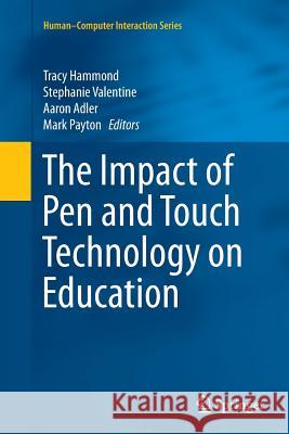 The Impact of Pen and Touch Technology on Education Tracy Hammond Stephanie Valentine Aaron Adler 9783319372327 Springer