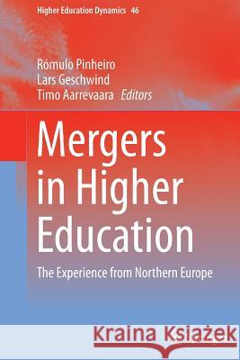 Mergers in Higher Education: The Experience from Northern Europe Pinheiro, Rómulo 9783319372624 Springer