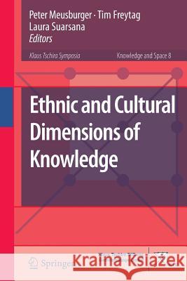 Ethnic and Cultural Dimensions of Knowledge Peter Meusburger Tim Freytag Laura Suarsana 9783319372662