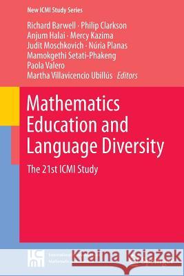 Mathematics Education and Language Diversity: The 21st ICMI Study Barwell, Richard 9783319372754